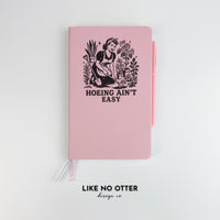 Pink Hoeing Ain't Easy Lined Journal