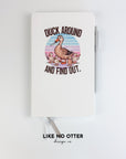 White Duck Around and Find Out Lined Journal