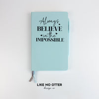 Sky Blue Always Believe in the Impossible Lined Journal