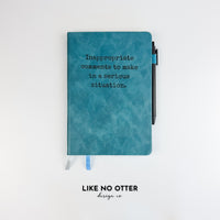 Teal Inappropriate Comments to Make in a Serious Situation Lined Journal