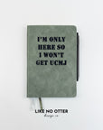 Olive I'm Only Here so I Won't Get UCMJ Lined Journal