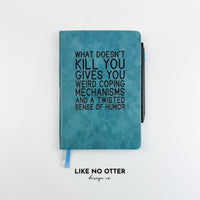 Teal What Doesn't Kill You… Lined Journal