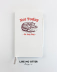 White Not Today or Any Day Lined Journal