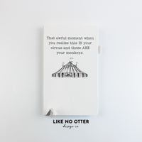 White Your circus, your monkeys. Lined Journal