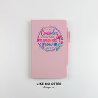 Pink Consider How the Wildflowers Grow Lined Journal