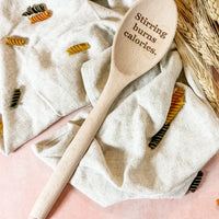 Stirring Burns Calories - Wooden Spoon