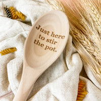 Just Here to Stir the Pot - Wooden Spoon