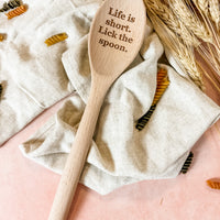Life is short. Lick the spoon. - Wooden Spoon