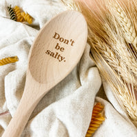Don't Be Salty - Wooden Spoon