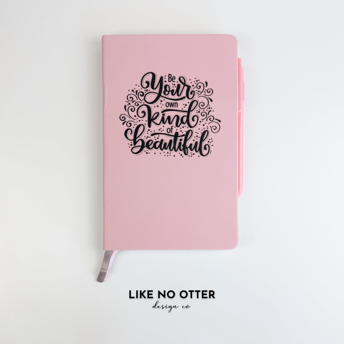 Pink Be Your Own Kind of Beautiful Lined Journal