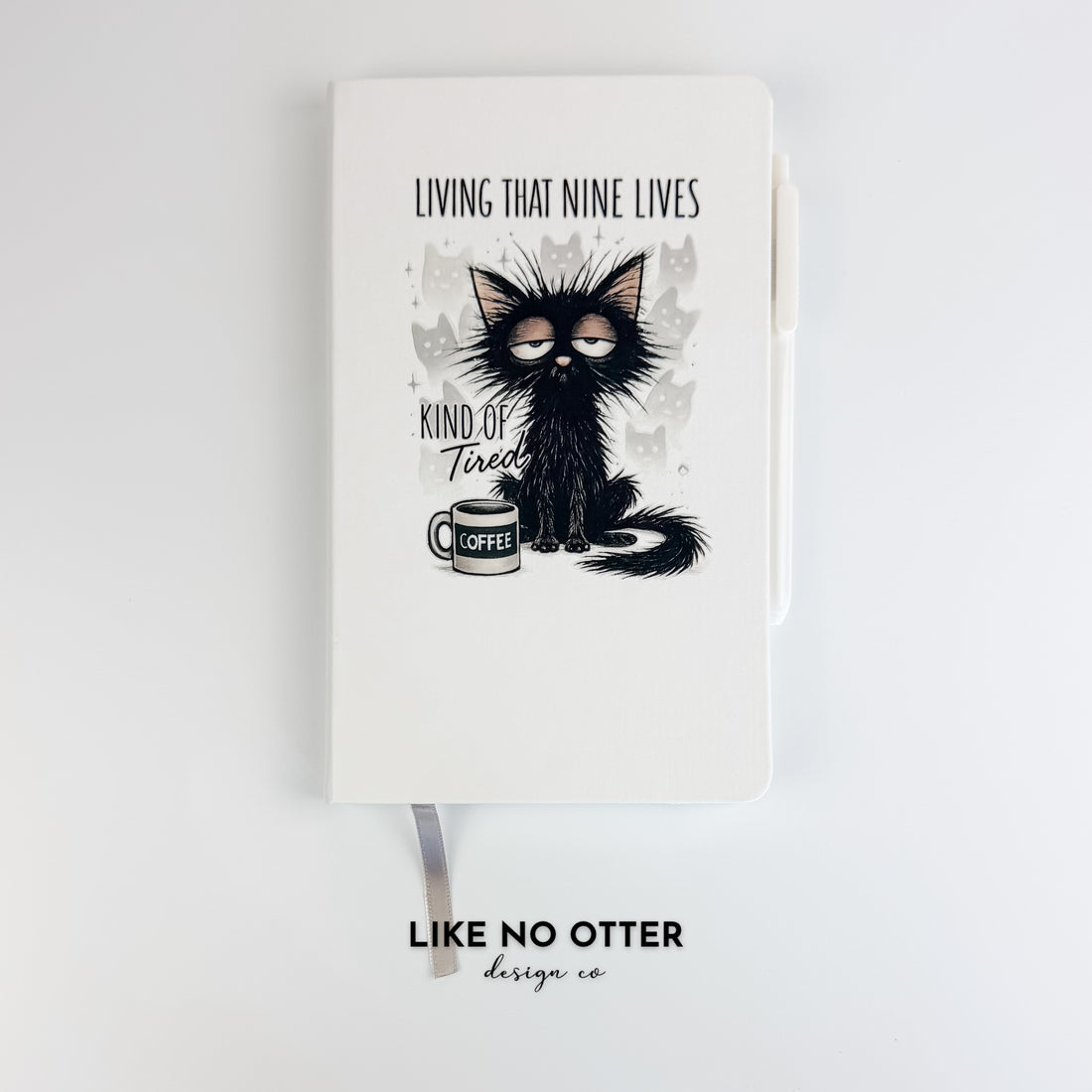 White Living That Nine Lives Kind of Tired Lined Journal