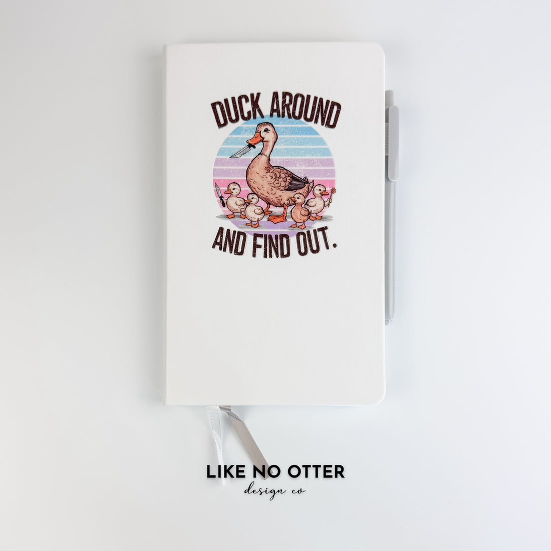 White Duck Around and Find Out Lined Journal