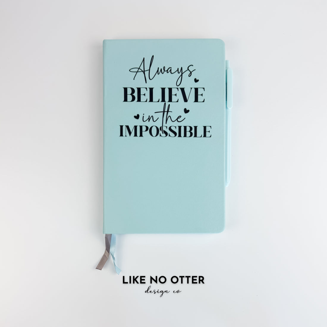 Sky Blue Always Believe in the Impossible Lined Journal