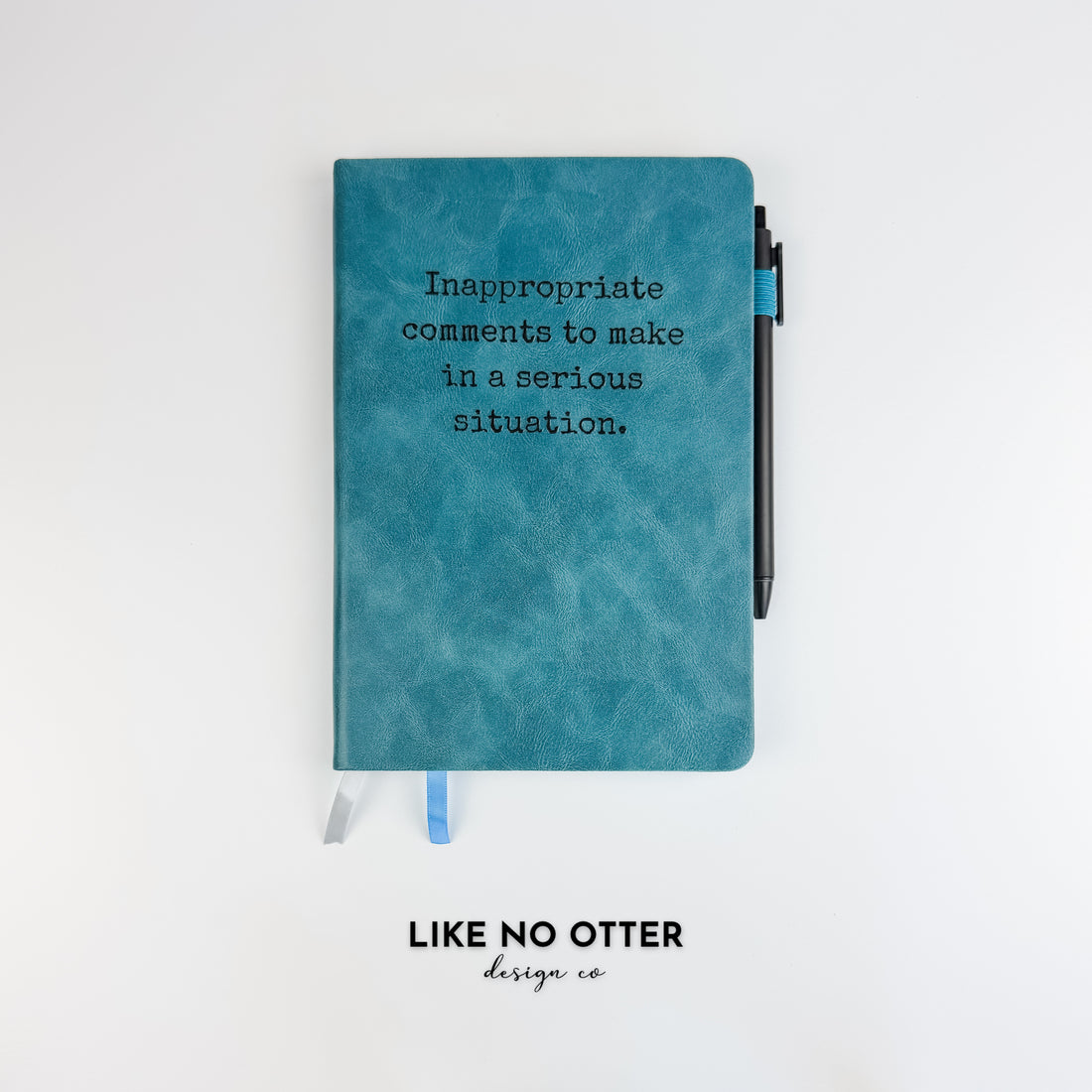 Teal Inappropriate Comments to Make in a Serious Situation Lined Journal