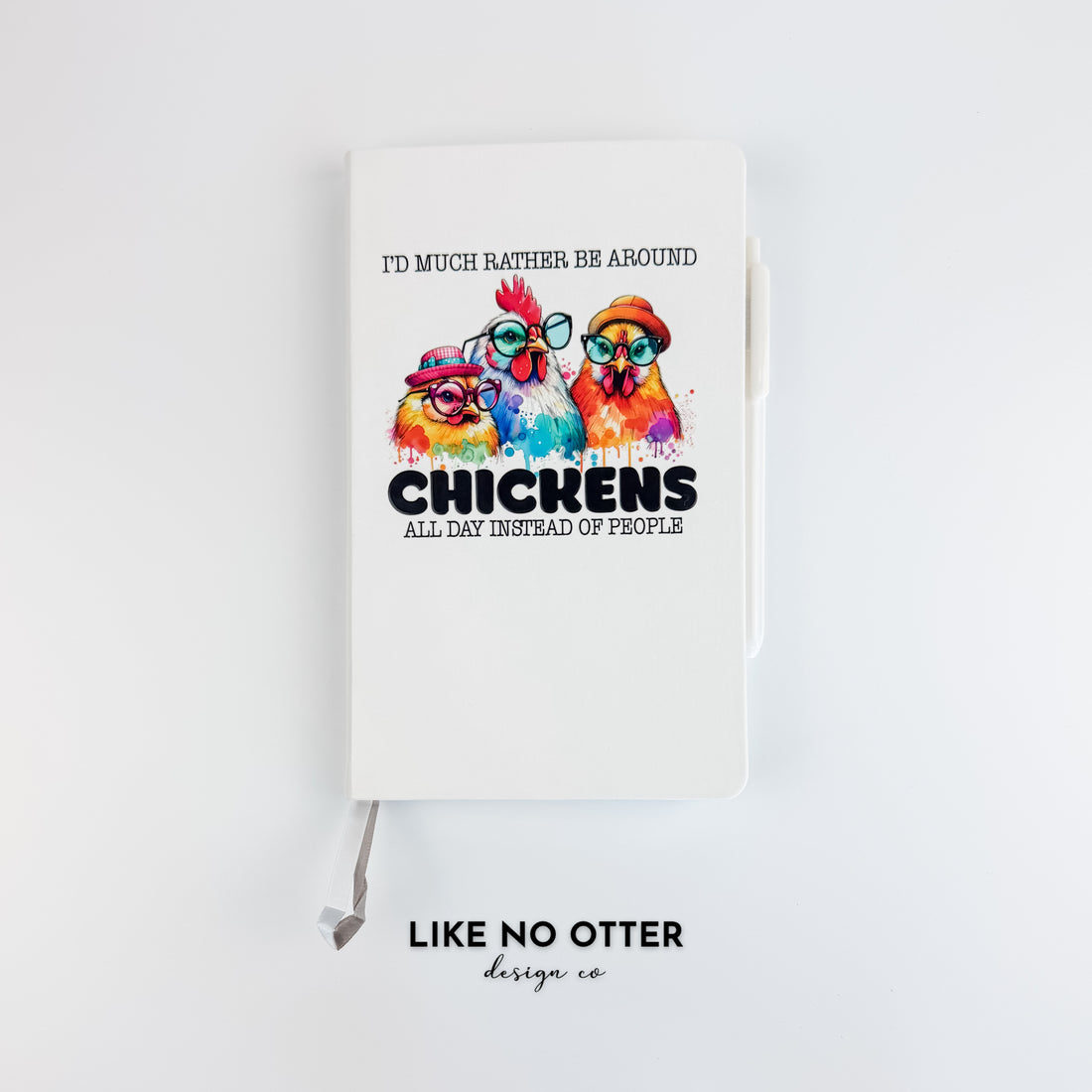 White I'd Much Rather be Around Chickens Lined Journal