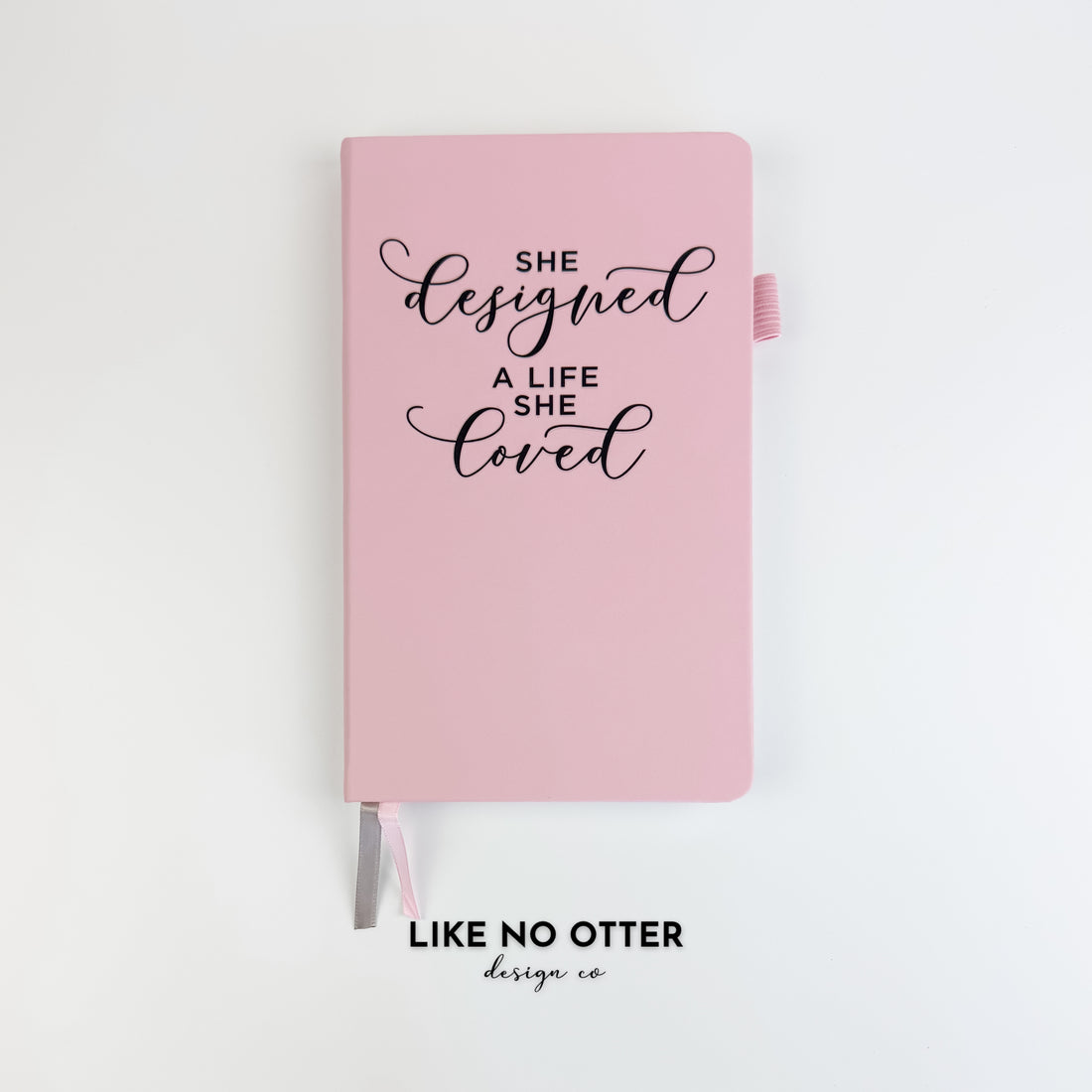 Pink She Designed a Life She Loved Lined Journal