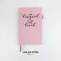 Pink She Designed a Life She Loved Lined Journal