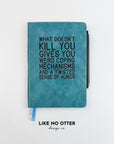 Teal  What Doesn't Kill You… Lined Journal