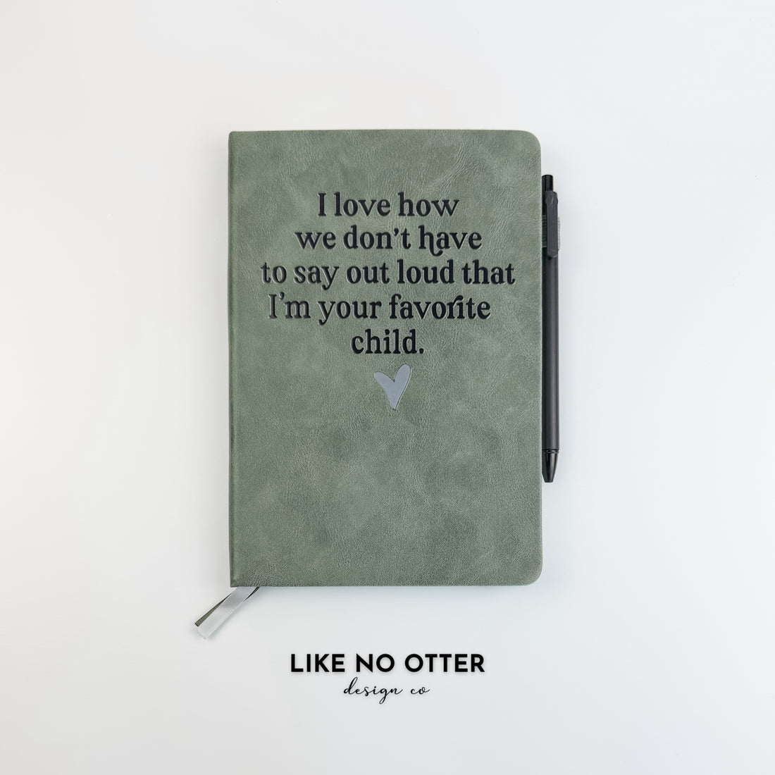 Olive I Love How We Don't Have to Say Out Loud That I'm Your Favorite Child Lined Journal