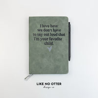 Olive I Love How We Don't Have to Say Out Loud That I'm Your Favorite Child Lined Journal