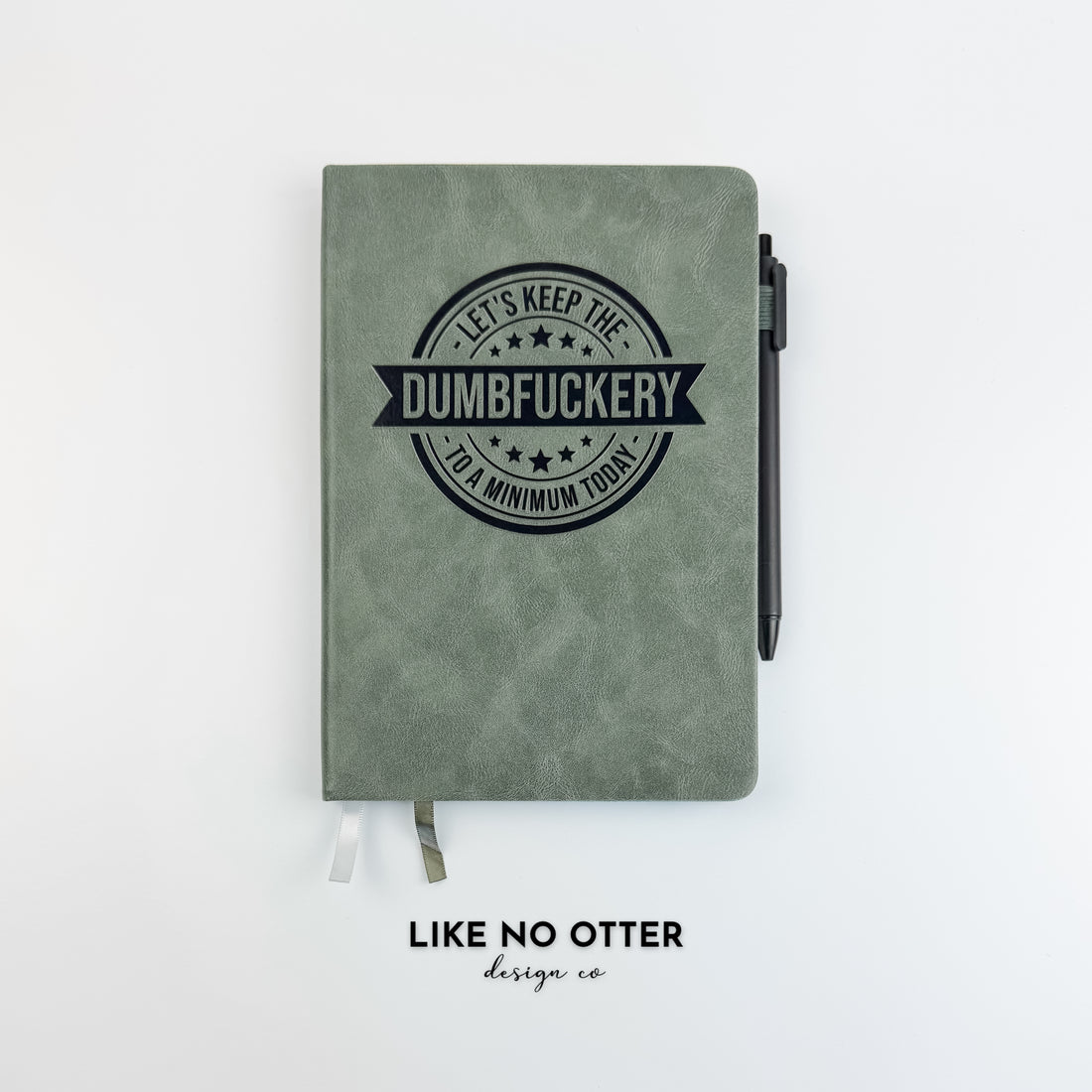 Olive Let's Keep the Dumbfuckery to a Minimum Today Lined Journal