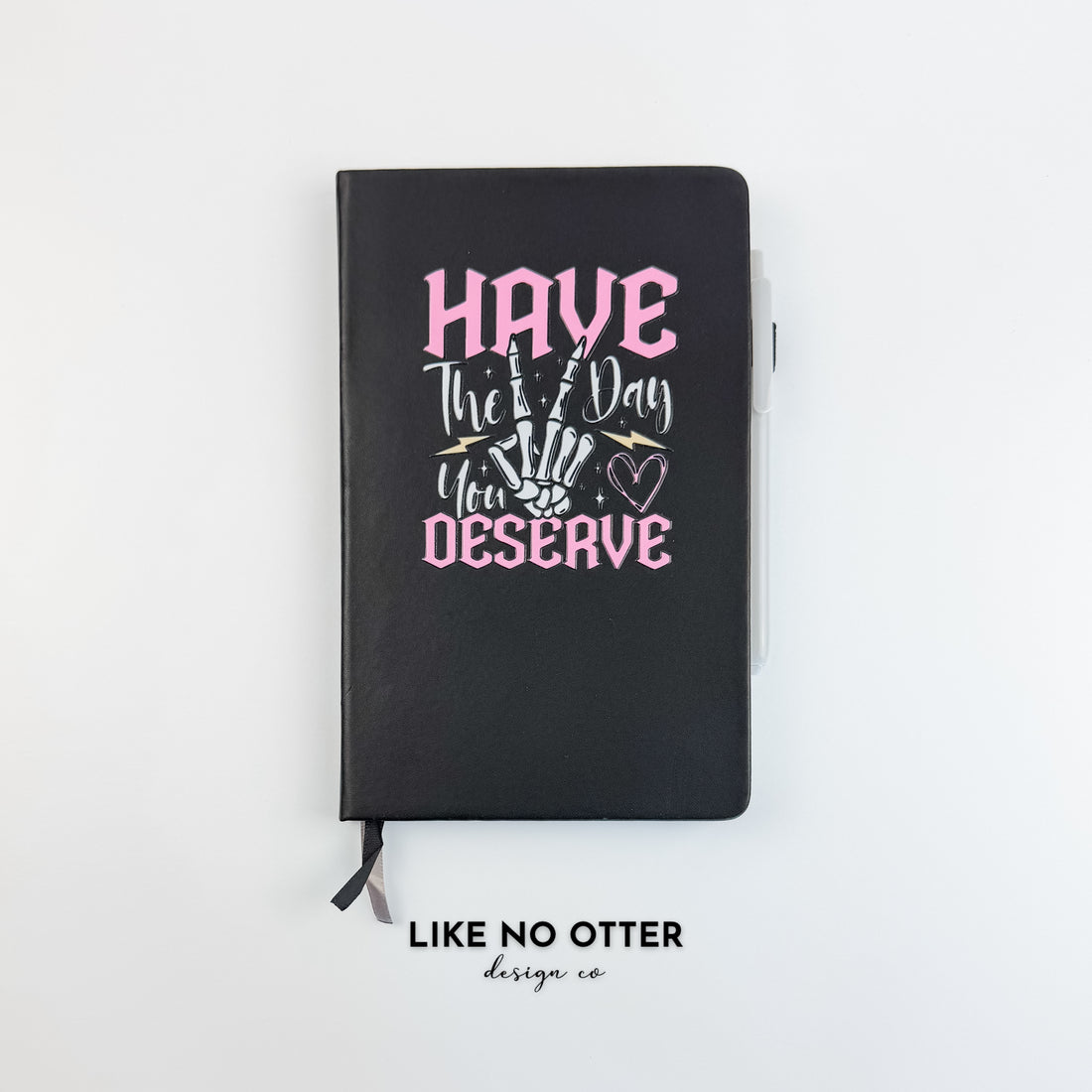 Black Have the day you deserve Lined Journal