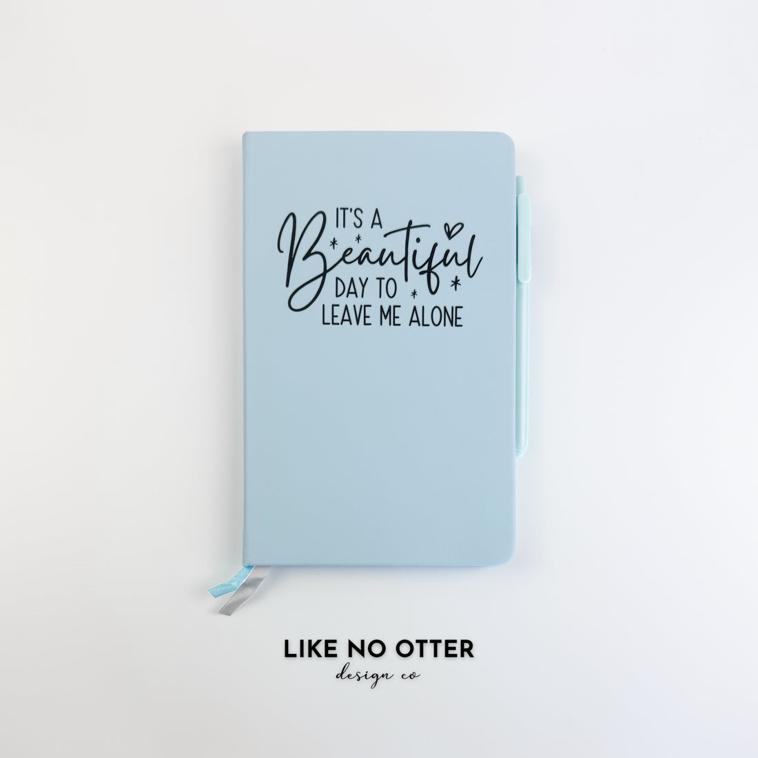 Light Blue It's a Beautiful Day to Leave Me Alone Lined Journal
