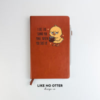 Brown I Like the Sound You Make When You Shut Up Lined Journal