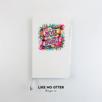White Never Let Anyone Dull Your Sparkle Floral Lined Journal