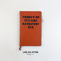 Brown There's No Fun Like Mandatory Fun Lined Journal