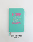 Teal Have the day you deserve Lined Journal