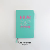 Teal Have the day you deserve Lined Journal