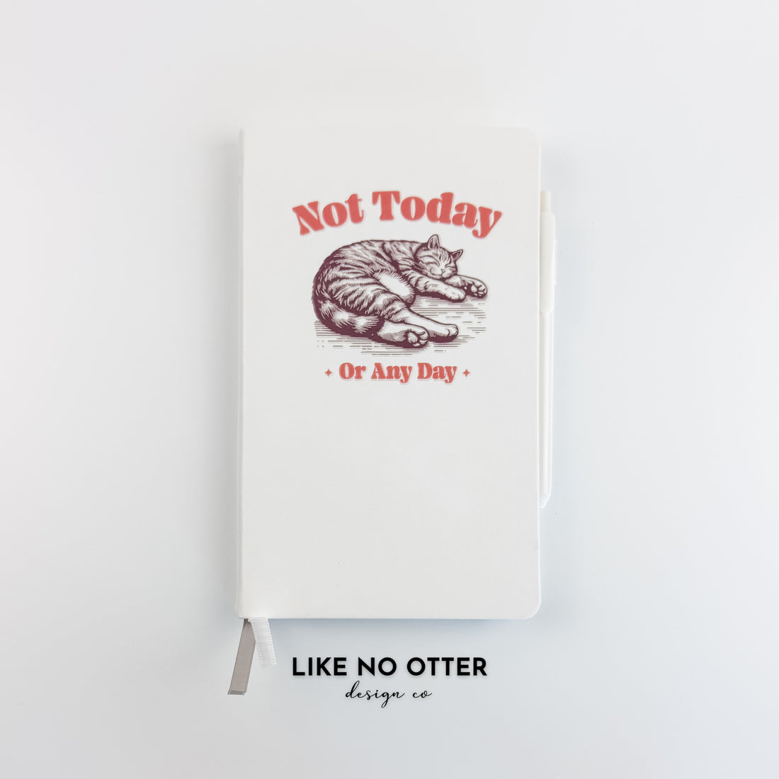 White Not Today or Any Day Lined Journal
