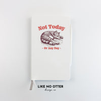 White Not Today or Any Day Lined Journal