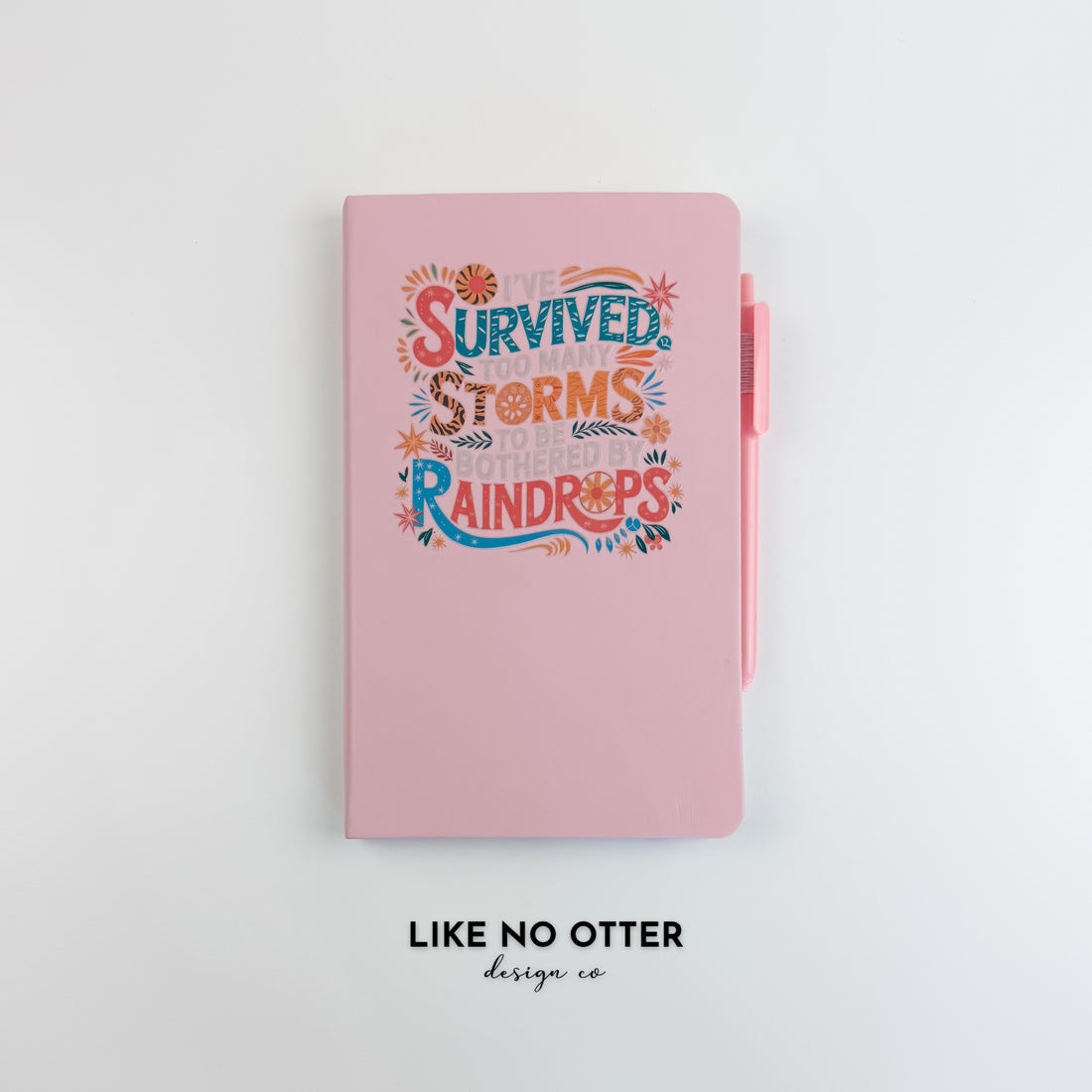 Pink I've Survived Too Many Storms to be Bothered by Raindrops Lined Journal