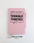 Pink Sorry I'm Cranky, I'm Going Through My Terrible Thirties Lined Journal