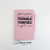 Pink Sorry I'm Cranky, I'm Going Through My Terrible Thirties Lined Journal