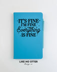 Bright Blue It's Fine, I'm Fine, Everything's Fine Lined Journal