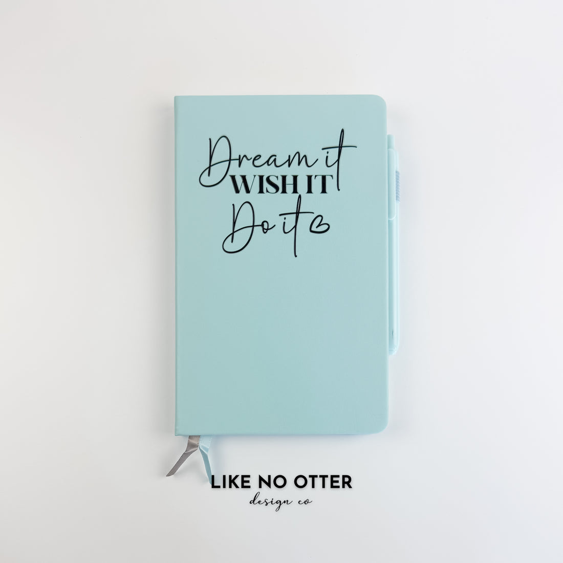 Sky Blue Dream it. Wish it. Do it. Lined Journal