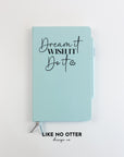 Sky Blue Dream it. Wish it. Do it. Lined Journal