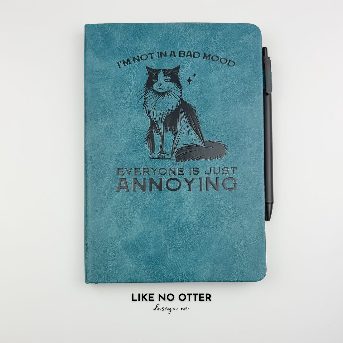 Teal I'm Not in a Bad Mood, Everyone is Just Annoying Cat Lined Journal