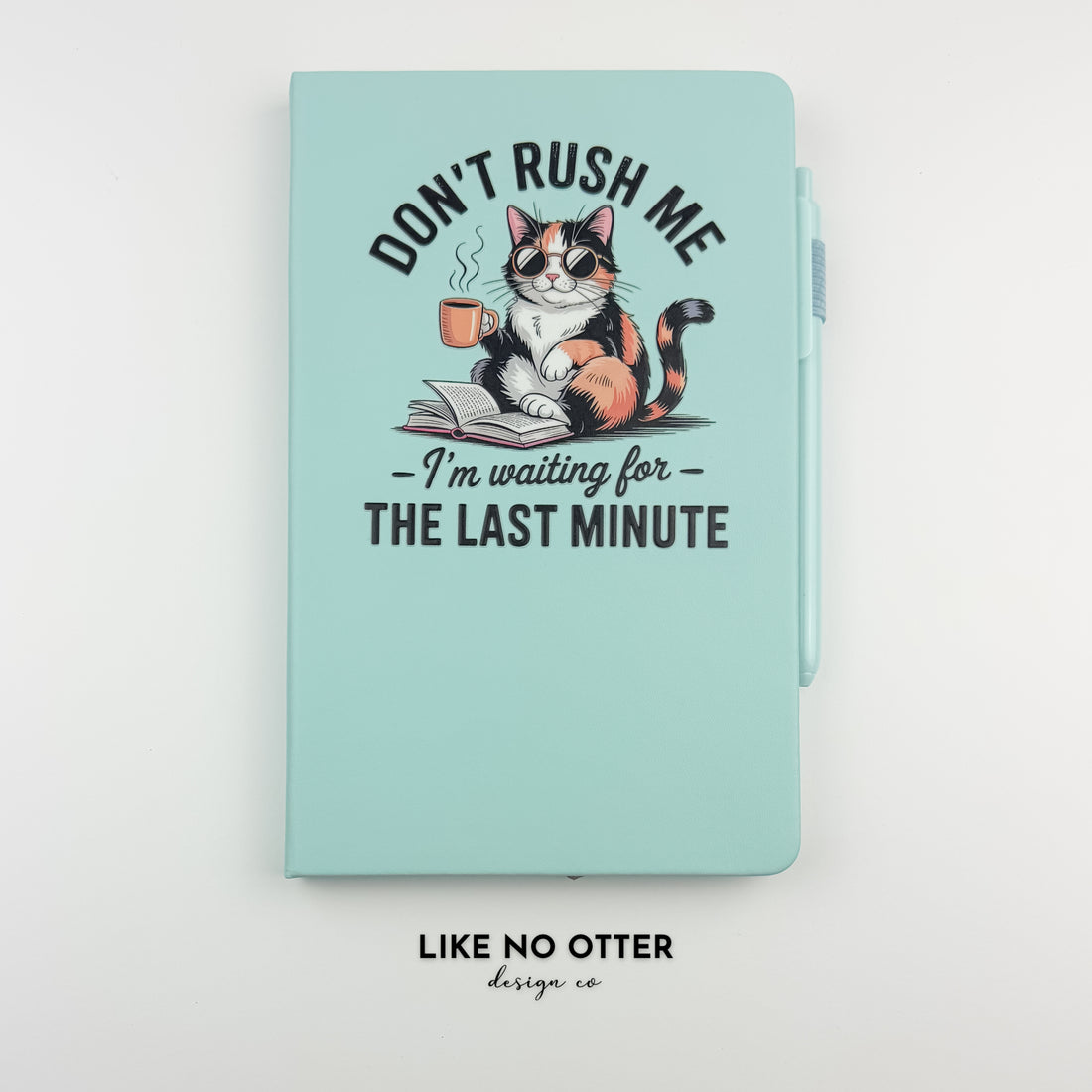 Sky Blue Don't Rush Me I'm Waiting for the Last Minute Cat Lined Journal