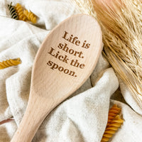 Life is short. Lick the spoon. - Wooden Spoon