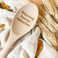 Stirring Burns Calories - Wooden Spoon